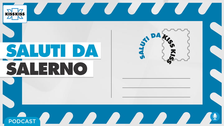 Saluti da Kiss Kiss - Alla scoperta della provincia di Salerno (AUDIO)