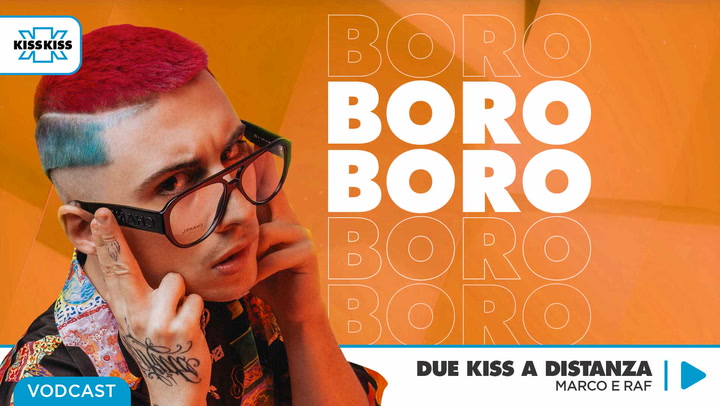 Due Kiss a Distanza con Boro Boro