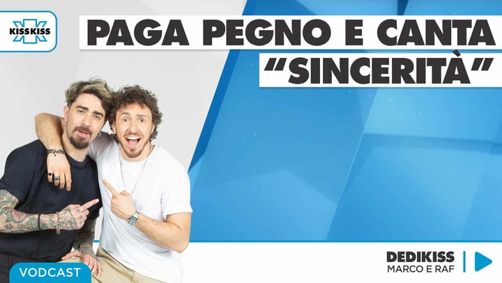 Paga pegno e canta "Sincerita'" in Dedikiss