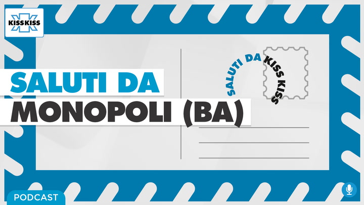 Saluti da Kiss Kiss - Alla scoperta di Monopoli (BA) (AUDIO)