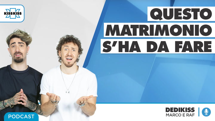 "Questo Matrimonio S'ha Da Fare" In Dedikiss (AUDIO)