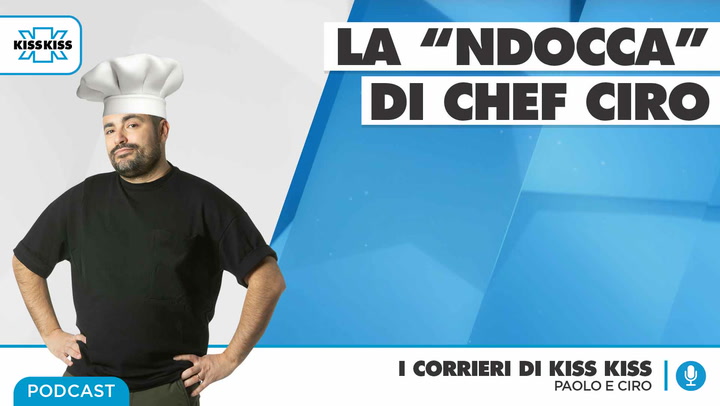 Chef Ciro in I Corrieri di Kiss Kiss (AUDIO)