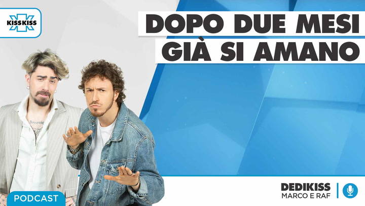 Dopo due mesi gia' si amano... in Dedikiss (AUDIO)