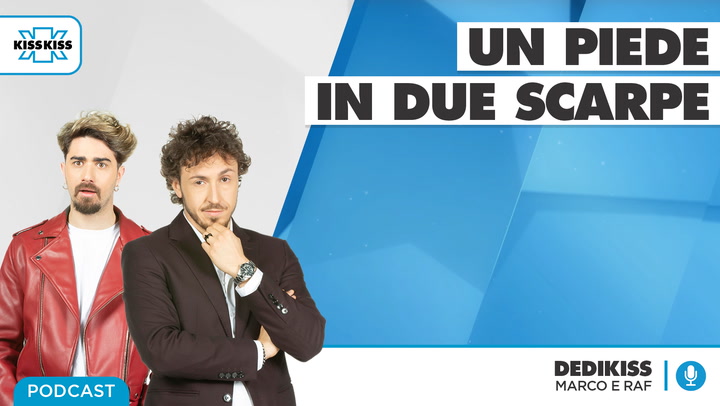 Un piede in due scarpe in Dedikiss (AUDIO)