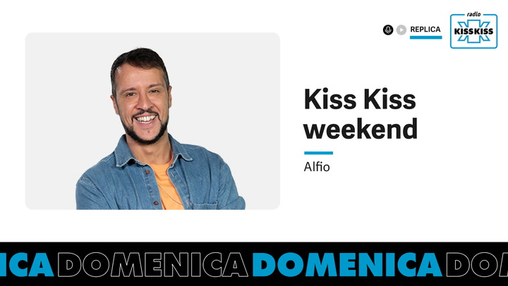 Replica del 22/03/2026 - Kiss Kiss Weekend Con Alfio (AUDIO)