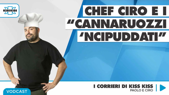 Chef Ciro e i "Cannaruozzi 'Ncipuddati" in I Corrieri di Kiss Kiss