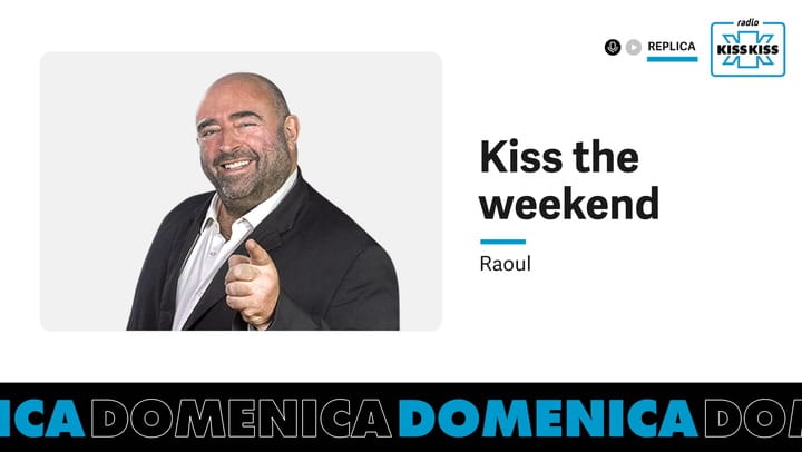 Replica Del 26/04/2026 - Kiss The Weekend Con Raoul (AUDIO)