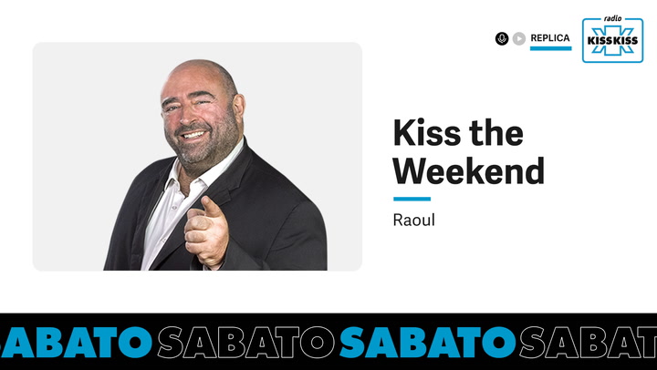 Replica del 25/07/2026 - Kiss The Weekend Con Raoul (AUDIO)
