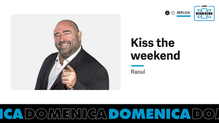 Replica del 26/07/2026 - Kiss The Weekend con Raoul