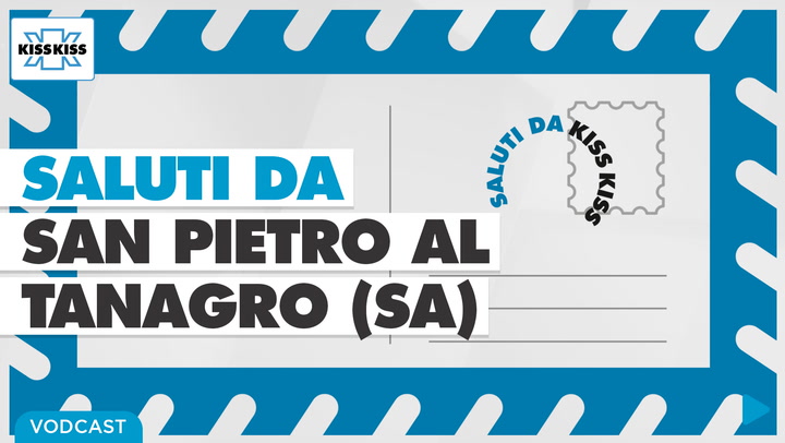 Saluti da Kiss Kiss - Domenico Quaranta Sindaco di San Pietro al Tanagro (SA)