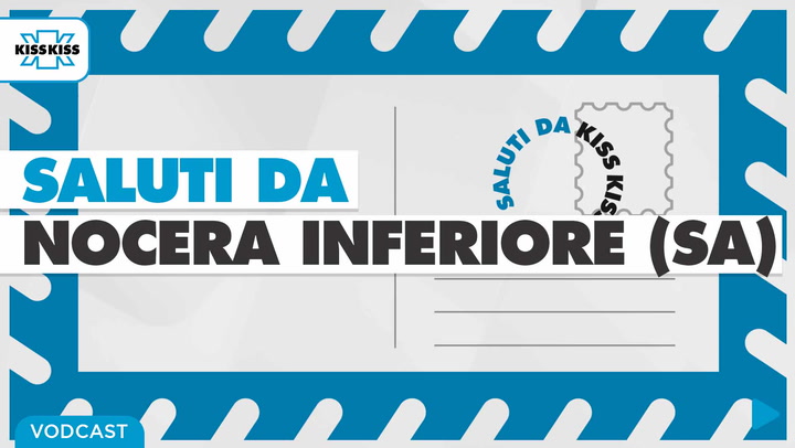 Saluti da Kiss Kiss - Paolo De Maio Sindaco di Nocera Inferiore